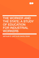 The Worker and the State; A Study of Education for Industrial Workers