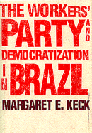 The Workers Party and Democratization in Brazil