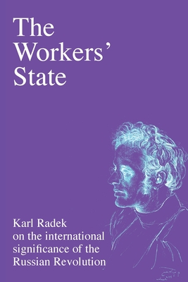 The Workers' State: Karl Radek on the international relevance of the Russian Revolution - Radek, Karl