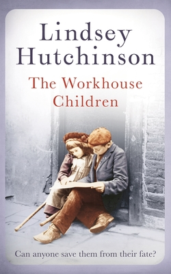 The Workhouse Children - Hutchinson, Lindsey