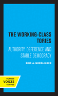 The Working-Class Tories: Authority, Deference and Stable Democracy