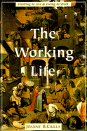 The Working Life: The Promise and Betrayal of Modern Work - Ciulla, Joanne B