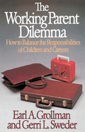 The Working Parent Dilemma: How to Balance the Responsibilites of Children and Careers