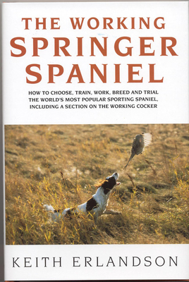 The Working Springer Spaniel - Erlandson, Keith