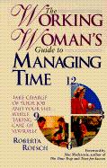 The Working Woman's Guide to Managing Time: Take Charge of Your Job and Your Life While Taking Care of Yourself