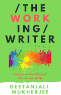 The Working Writer: Staying Creative Through the Seasons of Life