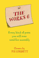 The Works 6: Every Kind of Poem You Will Ever Need for Assembly