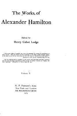 The works of Alexander Hamilton - Hamilton, Alexander