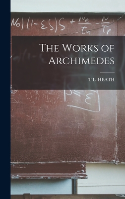 The Works of Archimedes - Heath, T L