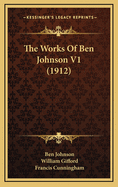 The Works of Ben Johnson V1 (1912)