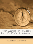 The Works of Charles Paul de Kock: Adhmar...