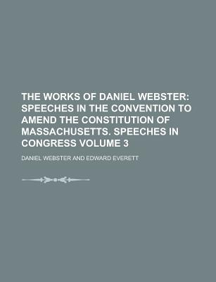 The Works of Daniel Webster Volume 3 - Webster, Daniel
