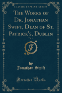 The Works of Dr. Jonathan Swift, Dean of St. Patrick's, Dublin, Vol. 12 (Classic Reprint)