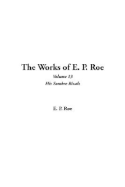 The Works of E. P. Roe, V13 - Roe, Edward Payson