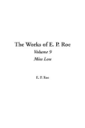 The Works of E. P. Roe: V9 - Roe, Edward Payson