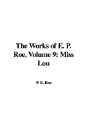 The Works of E. P. Roe, Volume 9: Miss Lou