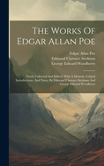 The Works Of Edgar Allan Poe: Newly Collected And Edited, With A Memoir, Critical Introductions, And Notes, By Edmund Clarence Stedman And George Edward Woodberry