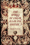 The Works of Edgar Allan Poe: Volume 3