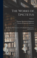 The Works of Epictetus: Consisting of His Discourses, in Four Books, the Enchiridion, and Fragments; Volume 2