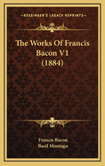 The Works of Francis Bacon V1 (1884)