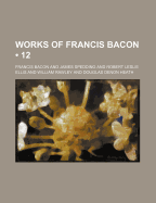 The Works of Francis Bacon Volume 12