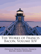 The Works of Francis Bacon, Volume XIV
