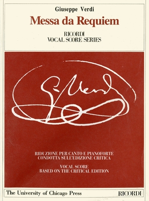 The Works of Giuseppe Verdi: the Piano-Vocal Scores: Messa DA Requiem: for the Anniversary of the Death of Manzoni 22 May 1874 - Rosen, David (Editor), and Rosenblatt, Jay (Editor)