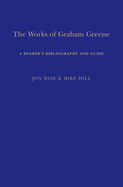 The Works of Graham Greene: A Reader's Bibliography and Guide