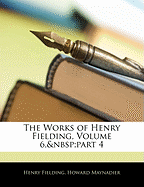The Works of Henry Fielding, Volume 6, Part 4