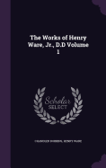 The Works of Henry Ware, Jr., D.D Volume 1
