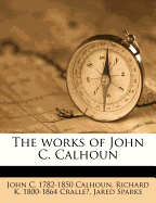 The Works of John C. Calhoun