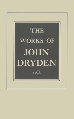 The Works of John Dryden, Volume IX: Plays: The Indian Emperour, Secret Love, Sir Martin Mar-all - Dryden, John, and Loftis, John (Editor), and Dearing, Vinton A. (Editor)