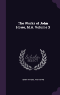 The Works of John Howe, M.A. Volume 3