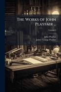 The Works of John Playfair ...