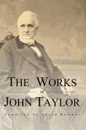 The Works of John Taylor: The Mediation and Atonement, the Government of God, Items on the Priesthood, Succession in the Priesthood, and the Origin and Destiny of Women