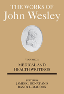 The Works of John Wesley Volume 32: Medical and Health Writings