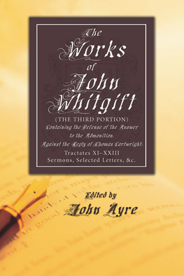 The Works of John Whitgift - Whitgift, John, and Ayre, John (Editor)