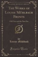 The Works of Louise Muhlbach Fronts, Vol. 18: Old Fritz and the New Era (Classic Reprint)