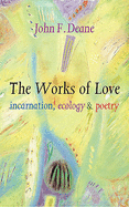 The Works of Love: Incarnation, Ecology and Poetry