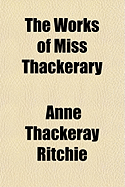 The Works of Miss Thackerary