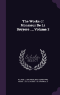 The Works of Monsieur de La Bruyere ..., Volume 2