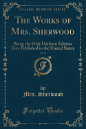 The Works of Mrs. Sherwood, Vol. 15: Being the Only Uniform Edition Ever Published in the United States (Classic Reprint)