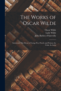 The Works of Oscar Wilde: Intentions: The Decay of Lying; Pen, Pencil, and Poison; the Critic As Artist