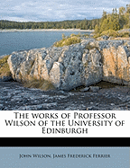 The Works of Professor Wilson of the University of Edinburgh Volume 11