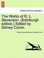 The Works of R. L. Stevenson. (Edinburgh Edition.) Edited by Sidney Colvin.