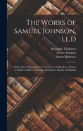 The Works of Samuel Johnson, Ll.D: A Dissertation Upon the Greek Comedy. Dedications. Preface to Payne's Tables of Interest. Adventurer. History of Rasselas