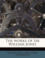 The works of Sir William Jones