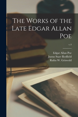The Works of the Late Edgar Allan Poe; v.4 - Poe, Edgar Allan 1809-1849, and Redfield, Justus Starr 1810-1888 (Creator), and Griswold, Rufus W (Rufus Wilmot) 18 (Creator)
