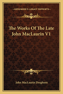 The Works of the Late John Maclaurin V1