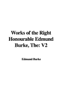 The Works of the Right Honourable Edmund Burke: V2